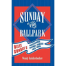 Sunday at the Ballpark: Billy Sunday's Professional Baseball Career, 1883-1890