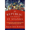 The Republic for Which It Stands: The United States During Reconstruction and the Gilded Age, 1865-1896