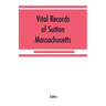 Vital records of Sutton, Massachusetts, to the end of the year 1849