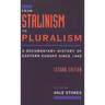 From Stalinism to Pluralism: A Documentary History of Eastern Europe Since 1945