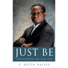 Just Be