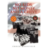 No Kids, No Money and a Chevy: A Politically Incorrect Memoir
