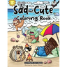 Sad but Cute Coloring Book: Color All Day with 40 Sad Kawaii Coloring Pages