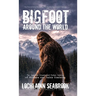 Bigfoot Around the World: The Complete Illustrated Global Catalog of Wildmen and Hairy Hominids