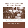 The Pine-Needle Basket Book: from the Originator of Pine-Needle Basketry