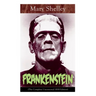 Frankenstein (The Complete Uncensored 1818 Edition): A Gothic Classic - considered to be one of the earliest examples of Science Fiction