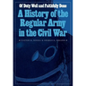 Of Duty Well and Faithfully Done: A History of the Regular Army in the Civil War