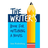The Writer's Book for Outlining a Novel: Helping You to Write Your Novel(s), One Outline at a Time.