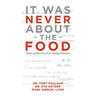 It Was Never About the Food: Stories of Recovery from Eating Disorders