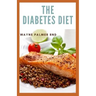 The Diabetes Diet: The Efficient Guide To Enable You To Prevent And Reverse Diabetes