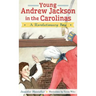 Young Andrew Jackson in the Carolinas: A Revolutionary Boy