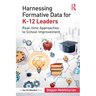 Harnessing Formative Data for K-12 Leaders: Real-time Approaches to School Improvement