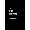 So Far Down
