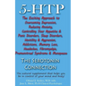 5-HTP - The Serotonin Connection: The natural supplement that helps you be in control of your mind and body now!