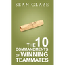 The 10 Commandments of Winning Teammates