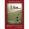 I Am...: Searching for a Soul Mate, Finding the Soul