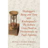Heidegger's Being and Time and Kierkegaard's the Sickness Unto Death as Hermeneutic to Paul's Epistles
