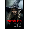 Witches Are Real: Dark History of Witchcraft