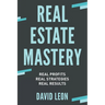 Real Estate Mastery; Real Profits, Real Strategies, Real Results