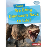 Could We Bring Dinosaurs Back to Life?