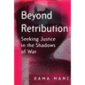 Beyond Retribution: Seeking Justice in the Shadows of War