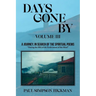 Days Gone By: A Journey, In Search of the Spirituals (Volume III)