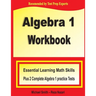 Algebra 1 Workbook: Essential Learning Math Skills Plus Two Algebra 1 Practice Tests