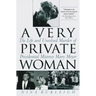 A Very Private Woman: The Life and Unsolved Murder of Presidential Mistress Mary Meyer