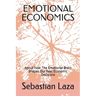 Emotional Economics: About How The Emotional Brain Shapes Our Real Economic Decisions