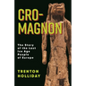Cro-Magnon: The Story of the Last Ice Age People of Europe