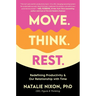 Move. Think. Rest.: Redefining Productivity & Our Relationship with Time