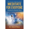 Meditate For Everyone: Activating Your Benevolent Nature