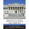 Medical Device Recalls: Examination of Selected Cases: PEMD-90-6