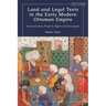 Land and Legal Texts in the Early Modern Ottoman Empire: Harmonization, Property Rights and Sovereignty