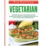 Vegetarian: Discover Delicious Vegetarian Recipes Along With Secrets To Becoming Super Healthy With A Nutritious Vegetarian Diet