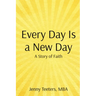 Every Day Is a New Day: A Story of Faith