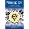 Parenting Love: Clever Ideas Learned from Raising 200 Children
