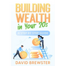 Building Wealth in Your 20s: A Step by Step Guide