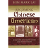 Becoming Chinese American: A History of Communities and Institutions