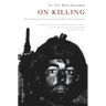 On Killing: The Psychological Cost of Learning to Kill in War and Society