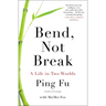 Bend, Not Break: A Life in Two Worlds