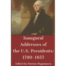 Inaugural Addresses of the U.S. Presidents: 1789-1857