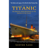 Titanic: The History and Legacy of the World's Most Famous Ship (The Original News Reporting of the Sinking of the Titanic)