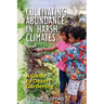 Cultivating Abundance in Harsh Climates: A Guide to Desert Gardening