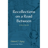 Recollections on a Road Between: A Story of My Life