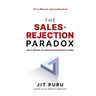 The Sales-Rejection Paradox: How To Maintain Your Momentum and Motivation in Sales