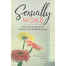 Sexually Woke: Awaken the Secrets to Your Best Sex Life in Midlife & Beyond
