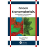 Green Nanomaterials: Sustainable Technologies and Applications