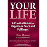 Your Life: A Practical Guide to Happiness, Peace and Fulfilment