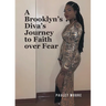 A Brooklyn's Diva's Journey to Faith over Fear